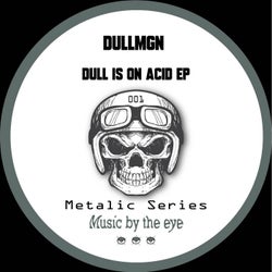 Dull Is On Acid EP