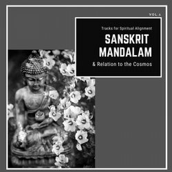 Sanskrit Mandalam - Tracks For Spiritual Alignment & Relation To The Cosmos, Vol.1