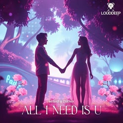 all I need is U