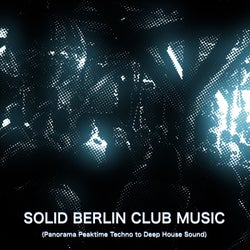 Solid Berlin Club Music (Panorama Peaktime Techno to Deep House Sound)