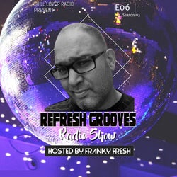 ReFresh Grooves Radio Show E06 S3