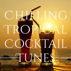 Chilling Tropical Cocktail Tunes