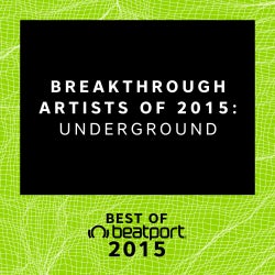 Breakthrough Artists of 2015: Underground