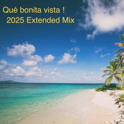 Que bonita vista! (2025 Extended Mix)