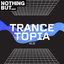 Nothing But... Trancetopia, Vol. 26