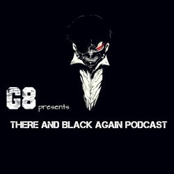 There and Black Again Episode #044