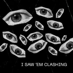 I saw 'em clashing