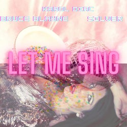 Let me sing