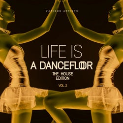 Life Is A Dancefloor, Vol. 2 (The House Edition)