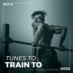 Tunes To Train To 025
