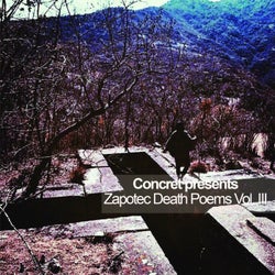 Concret presents Zapotec Death Poems, Vol. III