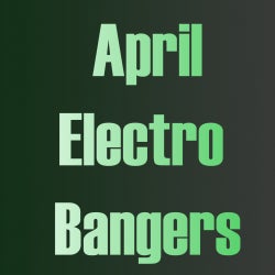 April Electro Bangers