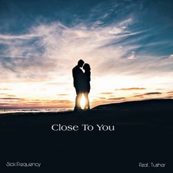 Close to you (feat. Tushar)