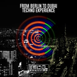 From Berlin To Dubai Techno Experience