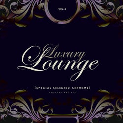 Luxury Lounge (Special Selected Anthems), Vol. 3