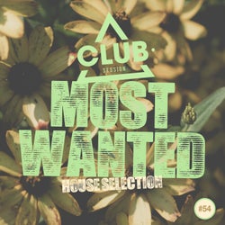 Most Wanted - House Selection Vol. 54