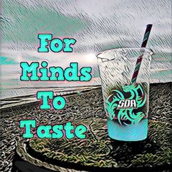 For Minds to taste