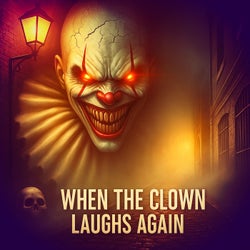When the Clown Laughs Again