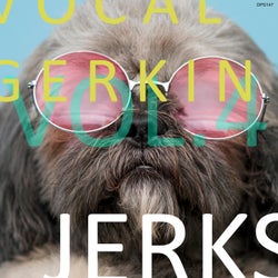 Vocal Gerkin Jerks Vol.4