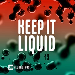 Keep It Liquid, Vol. 13