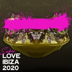 Super Love Ibiza 2020 (The Best House Ibiza Selection Summer 2020)