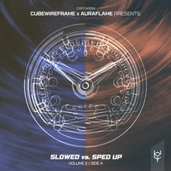 cubewireframe x Auraflame presents: Slowed vs. Sped Up, Vol. 2 (Side A)