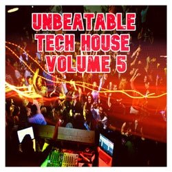 Unbeatable Tech House, Vol.5 (Best Selection Of Clubbing Tech House Tracks)