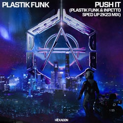 Push It - Plastik Funk & Inpetto Sped Up 2k23 Extended Mix