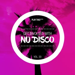 Get Involved With Nu Disco Vol. 33