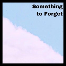 Something to Forget