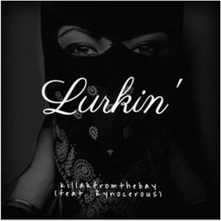 Lurkin' (feat. Rynocerous)