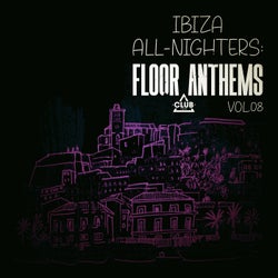 Ibiza All-Nighters: Floor Anthems, Vol.08