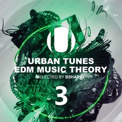 Urban Tunes Edm Music Theory 3 (Selected by Bsharry)