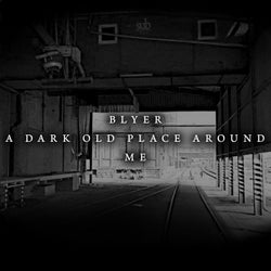 A Dark Old Place Around Me
