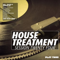 House Treatment - Session Twenty Four