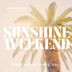 Sunshine Weekend (Funky House Tunes), Vol. 1
