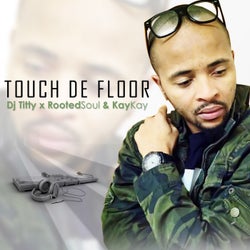 Touch De Floor (feat. RootedSoul)