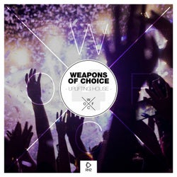 Weapons Of Choice - Uplifting House #4