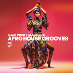 Afro House Grooves - Black Mighty Wax presents