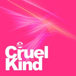 Cruel to Be Kind