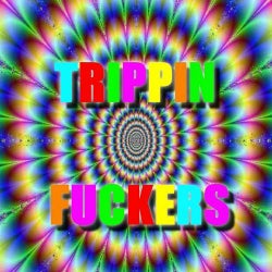 Trippin' Fuckers