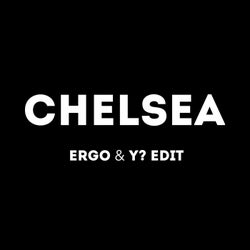 Chelsea (ERGO & Y? Edit)