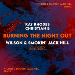 Burning the Night Out (Wilson & Smokin' Jack Hill Remix)