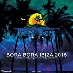 Bora Bora Ibiza 2015 - Mixed By Nicky Malone