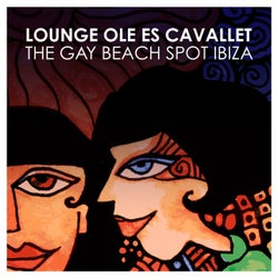 Lounge Ole Es Cavallet - The Gay Beach Spot Ibiza