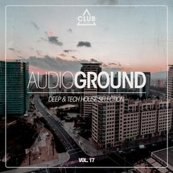 Audioground - Deep & Tech House Selection Vol. 17
