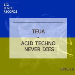 Acid Techno Never Dies