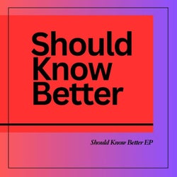 Should Know Better EP