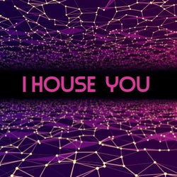 I House You