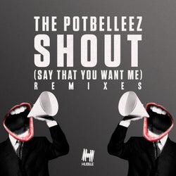 Shout (Say That You Want Me) (Remixes)